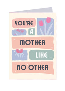 You're A Mother Like  No Other - Sweet Card