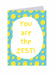 You are the Zest!